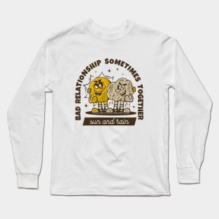 Bad relationship, sometimes together, sun and rain Long Sleeve T-Shirt